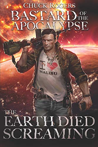 Bastard of the Apocalypse: The Earth Died Screaming cover